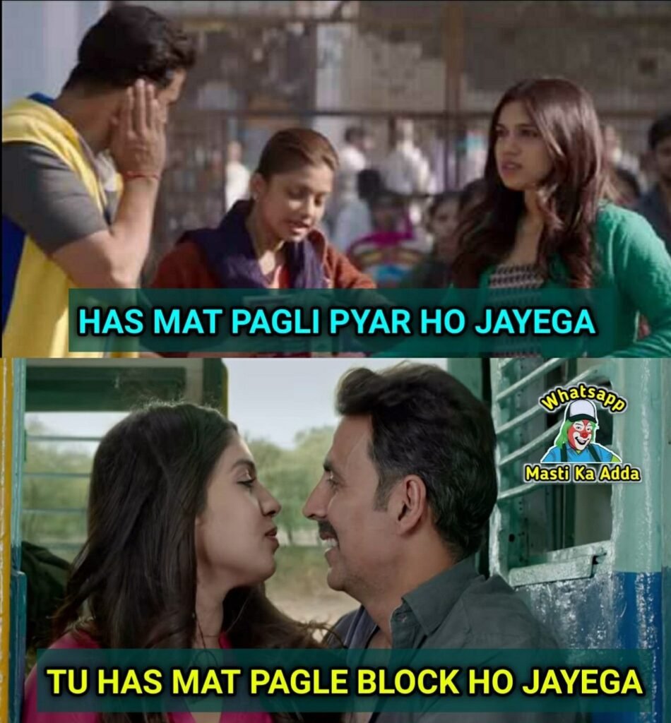 Has mat pagli pyar ho jayega , tu has mat pagke block ho jayega meme