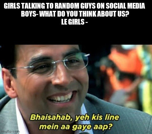 Bhaisahab , yeh kis line mein aa gaye aap meme