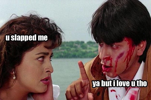 U slapped me , ya but i love u tho meme