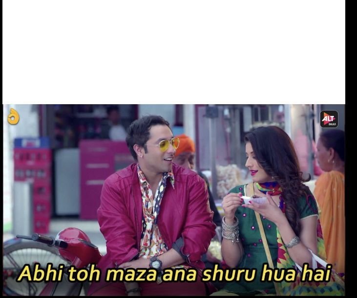 Abhi toh maza ana shuru hua hai meme